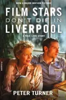 Filmsztárok nem halnak meg Liverpoolban - Egy igaz szerelmi történet - Film Stars Don't Die in Liverpool - A True Love Story