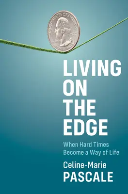 Élet a határon: Amikor a nehéz idők életformává válnak - Living on the Edge: When Hard Times Become a Way of Life