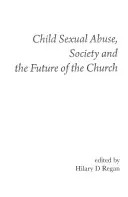 A gyermekek szexuális zaklatása, a társadalom és az egyház jövője - Child Sexual Abuse, Society, and the Future of the Church