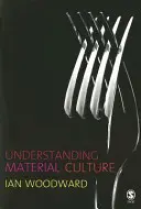Az anyagi kultúra megértése - Understanding Material Culture