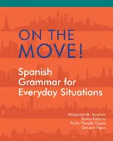 Mozgásban! - Spanyol nyelvtan a mindennapi helyzetekben - On the Move! - Spanish Grammar for Everyday Situations