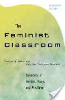 A feminista osztályterem: A nemek, fajok és kiváltságok dinamikája - The Feminist Classroom: Dynamics of Gender, Race, and Privilege