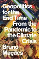 Geopolitika a végidőkre - A járványtól a klímaválságig - Geopolitics for the End Time - From the Pandemic to the Climate Crisis