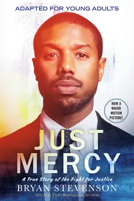 Just Mercy (Movie Tie-In Edition, fiatal felnőtteknek adaptálva): A True Story of the Fight for Justice - Just Mercy (Movie Tie-In Edition, Adapted for Young Adults): A True Story of the Fight for Justice