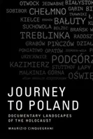 Utazás Lengyelországba: A holokauszt dokumentarista tájképei - Journey to Poland: Documentary Landscapes of the Holocaust