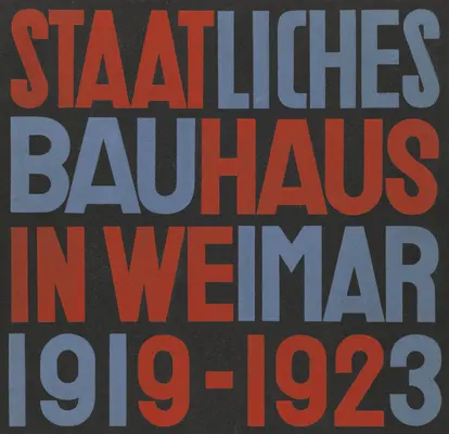 Állami Bauhaus Weimarban 1919-1923 - Staatliches Bauhaus in Weimar 1919-1923