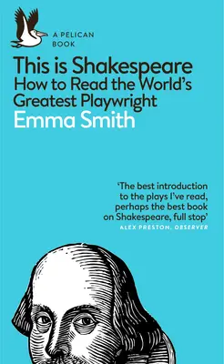 This Is Shakespeare - Hogyan olvassuk a világ legnagyobb drámaíróját? - This Is Shakespeare - How to Read the World's Greatest Playwright