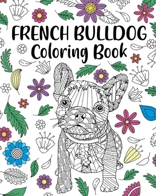 Francia bulldog színező könyv - French Bulldog Coloring Book