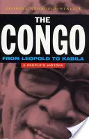 Kongó: Leopoldtól Kabiláig: A nép története - The Congo: From Leopold to Kabila: A People's History