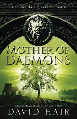 A démonok anyja: A Napkitörés-kvartett 4. könyve - Mother of Daemons: The Sunsurge Quartet Book 4