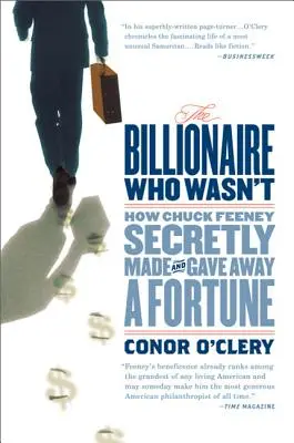 A milliárdos, aki nem volt: Hogyan szerzett és adott el titokban vagyont Chuck Feeney - The Billionaire Who Wasn't: How Chuck Feeney Secretly Made and Gave Away a Fortune