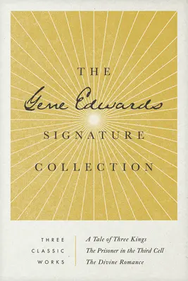 A Gene Edwards Signature Collection: A Tale of Three Kings / The Prisoner in the Third Cell / The Divine Romance - The Gene Edwards Signature Collection: A Tale of Three Kings / The Prisoner in the Third Cell / The Divine Romance