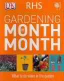 RHS Gardening Month by Month - Mit tegyünk, ha a kertben vagyunk? - RHS Gardening Month by Month - What to Do When in the Garden