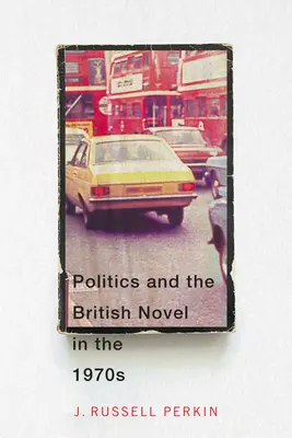 Politika és a brit regény az 1970-es években - Politics and the British Novel in the 1970s