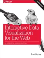 Interaktív adatvizualizáció a weben: Bevezetés a D3-mal való tervezésbe - Interactive Data Visualization for the Web: An Introduction to Designing with D3