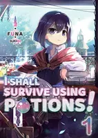 Túl fogom élni a bájitalok segítségével! 1. kötet - I Shall Survive Using Potions! Volume 1