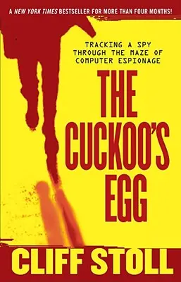 A kakukktojás: Egy kém nyomában a számítógépes kémkedés útvesztőjében - The Cuckoo's Egg: Tracking a Spy Through the Maze of Computer Espionage