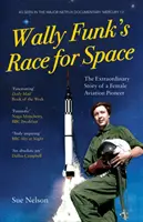 Wally Funk versenye az űrért - Egy női repülés úttörőjének rendkívüli története - Wally Funk's Race for Space - The Extraordinary Story of a Female Aviation Pioneer