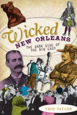 Gonosz New Orleans: A Big Easy sötét oldala - Wicked New Orleans: The Dark Side of the Big Easy