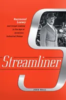 Streamliner: Raymond Loewy és az arculattervezés az amerikai ipari formatervezés korában - Streamliner: Raymond Loewy and Image-Making in the Age of American Industrial Design