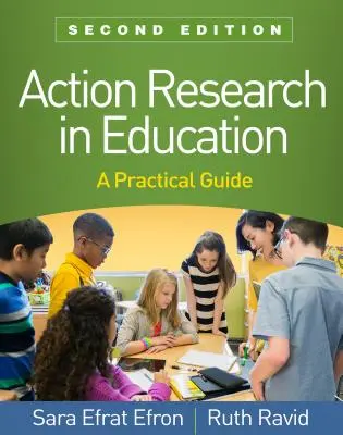 Action Research in Education, Second Edition (Akciókutatás az oktatásban, második kiadás): Gyakorlati útmutató - Action Research in Education, Second Edition: A Practical Guide