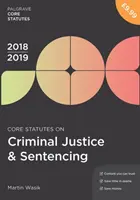 Büntetőjogi és büntetés-végrehajtási alapszabályok 2018-19 - Core Statutes on Criminal Justice & Sentencing 2018-19