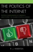 Az internet politikája: Politikai igényérvényesítés a kibertérben és annak hatása a modern politikai aktivizmusra - The Politics of the Internet: Political Claims-Making in Cyberspace and Its Effect on Modern Political Activism