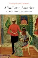 Afro-Latin-Amerika: Fekete életek, 1600-2000 - Afro-Latin America: Black Lives, 1600-2000