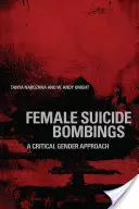 Női öngyilkos merényletek: A Critical Gender Approach - Female Suicide Bombings: A Critical Gender Approach