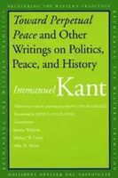 Az örök béke felé és más írások politikáról, békéről és történelemről - Toward Perpetual Peace and Other Writings on Politics, Peace, and History