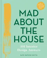 Mad about the House: 101 lakberendezési válasz - Mad about the House: 101 Interior Design Answers