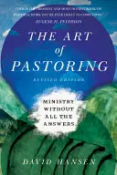 A lelkipásztorkodás művészete: Ministry Without All the Answers - The Art of Pastoring: Ministry Without All the Answers