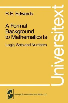 A matematika formális háttere: Logika, halmazok és számok - A Formal Background to Mathematics: Logic, Sets and Numbers