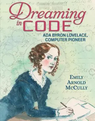 Álmodozás kódban: ADA Byron Lovelace, a számítógép úttörője - Dreaming in Code: ADA Byron Lovelace, Computer Pioneer