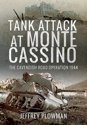 Páncélosok támadása Monte Cassinónál: A Cavendish Road hadművelet 1944 - Tank Attack at Monte Cassino: The Cavendish Road Operation 1944