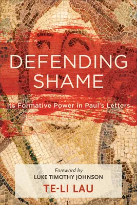 A szégyen védelme: Pál leveleinek formáló ereje - Defending Shame: Its Formative Power in Paul's Letters