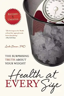 Egészség minden méretben: A meglepő igazság a testsúlyodról - Health at Every Size: The Surprising Truth about Your Weight