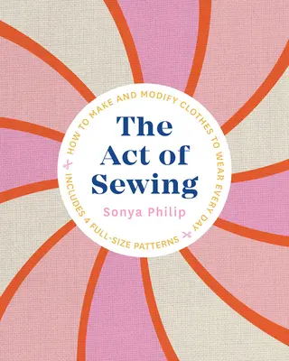 A varrás aktusa: Hogyan készítsünk és módosítsunk mindennap viselhető ruhákat? - The Act of Sewing: How to Make and Modify Clothes to Wear Every Day