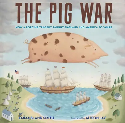 A disznóháború: Hogyan tanította meg egy sertéstragédia Angliát és Amerikát a megosztásra? - The Pig War: How a Porcine Tragedy Taught England and America to Share