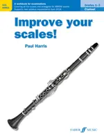 Improve Your Scales! Klarinét, 1-3. osztály: Vizsgára felkészítő munkafüzet - Improve Your Scales! Clarinet, Grades 1-3: A Workbook for Examinations