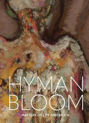 Hyman Bloom: Hyman Bloom: Élet és halál kérdései - Hyman Bloom: Matters of Life and Death