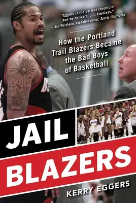 Jail Blazers: A Portland Trail Blazers a kosárlabda rosszfiúi: Hogyan lett a Portland Trail Blazers a kosárlabda rosszfiúja? - Jail Blazers: How the Portland Trail Blazers Became the Bad Boys of Basketball