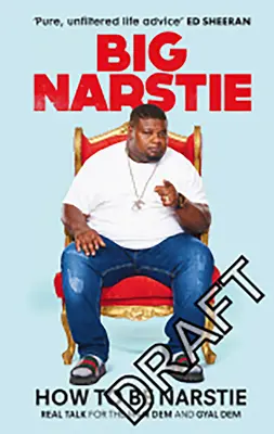 Hogyan legyünk Narstie: Igazi beszéd a szerény kezdésről, a nagy álmokról és az esélyek legyőzéséről - How to Be Narstie: Real Talk on Humble Starts, Big Dreams and Beating the Odds