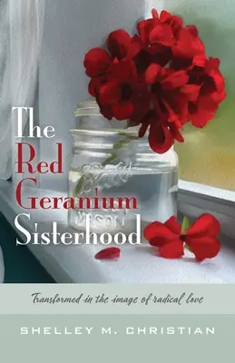 A Vörös Geránium Nővérek: A radikális szeretet képére átalakulva - The Red Geranium Sisterhood: Transformed in the image of radical love