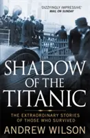 A Titanic árnyéka - A túlélők rendkívüli történetei - Shadow of the Titanic - The Extraordinary Stories of Those Who Survived