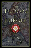 A Tudorok és Európa - The Tudors and Europe