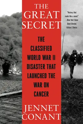 A nagy titok: A II. világháborús titkos katasztrófa, amely elindította a rák elleni háborút - The Great Secret: The Classified World War II Disaster That Launched the War on Cancer