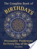 A születésnapok teljes könyve: Személyiségjóslások az év minden napjára - The Complete Book of Birthdays: Personality Predictions for Every Day of the Year