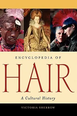 A haj enciklopédiája: kultúrtörténet - Encyclopedia of Hair: A Cultural History