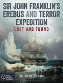 Sir John Franklin Erebus és a Terror expedíciója: Elveszett és megtalált - Sir John Franklin's Erebus and Terror Expedition: Lost and Found